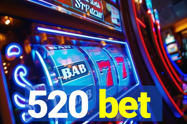 520 bet